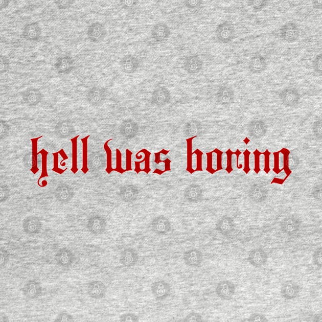 HELL WAS BORING by therunaways